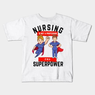 Nursing is not a profession it is a superpower Kids T-Shirt